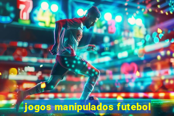 jogos manipulados futebol